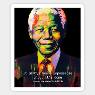 Black History Month: Nelson Mandela, "It always seems impossible until it's done." on a dark (Knocked Out) background Magnet